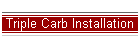 Triple Carb Installation